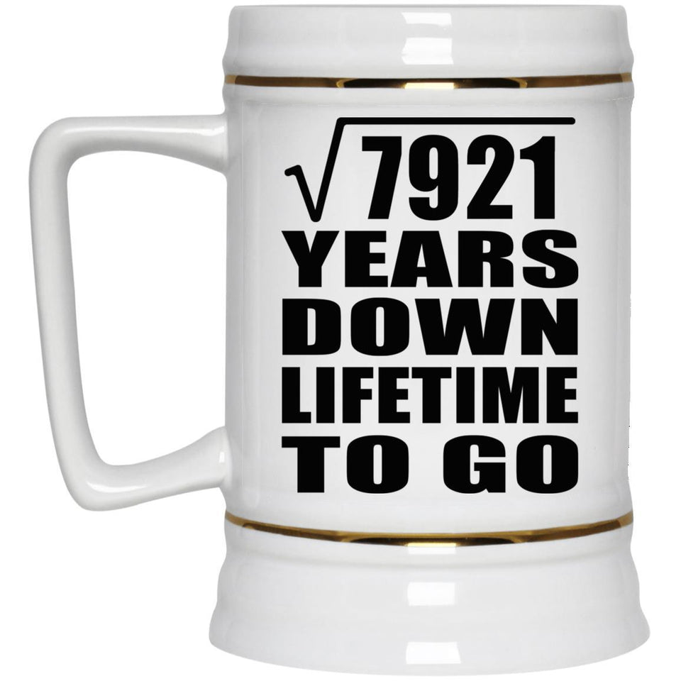 89th Anniversary Square Root of 7921 Years Lifetime To Go - Beer Stein