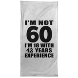 60th Birthday I'm Not 60 I'm 18 With 42 Years Experience - Hand Towel