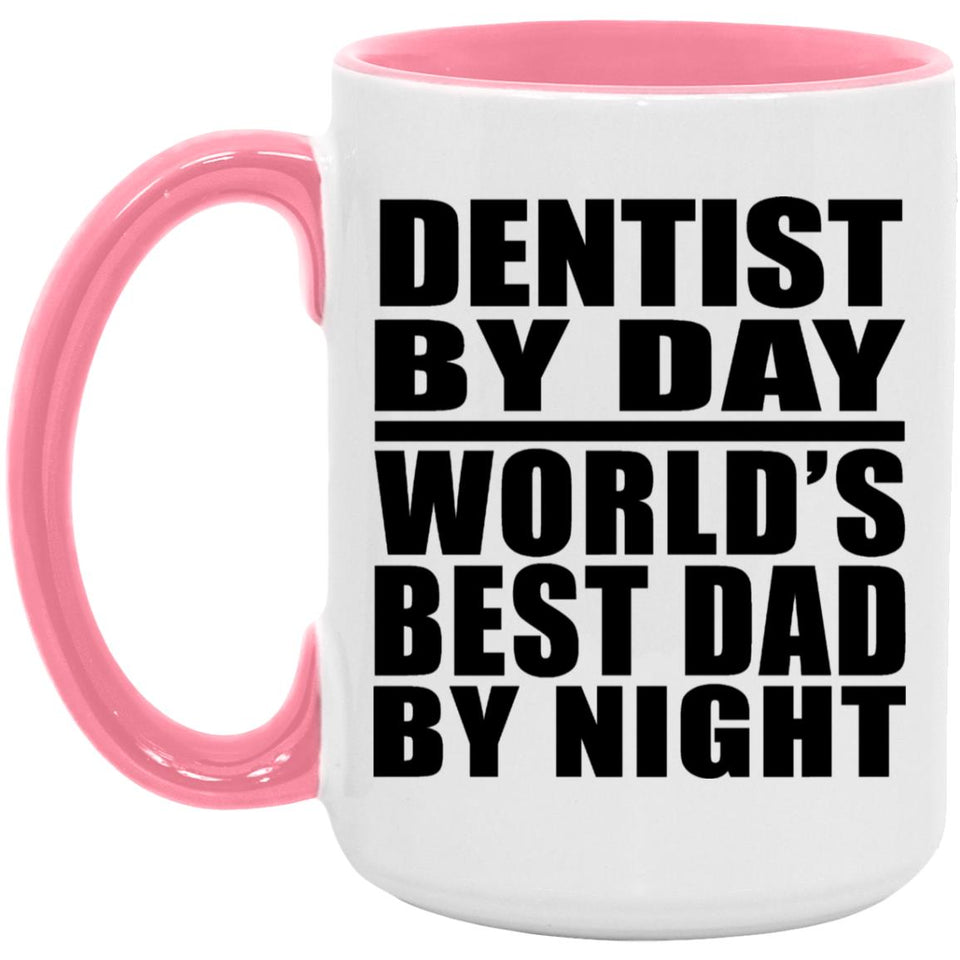 Dentist By Day World's Best Dad By Night - 15oz Accent Mug Pink