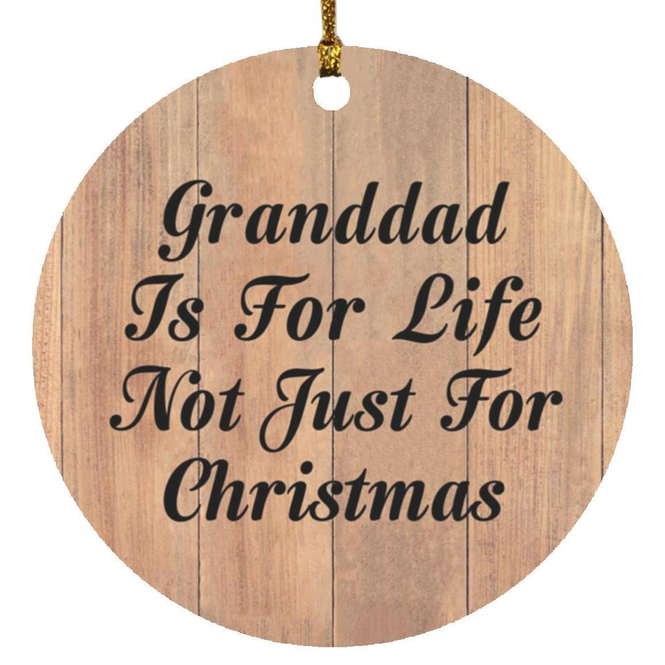 Granddad Is For Life Not Just For Christmas - Circle Ornament C