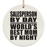 Salesperson By Day World's Best Mom By Night - Circle Ornament