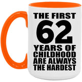 62nd Birthday First 62 Years of Childhood Are The Hardest - 15oz Accent Mug Orange