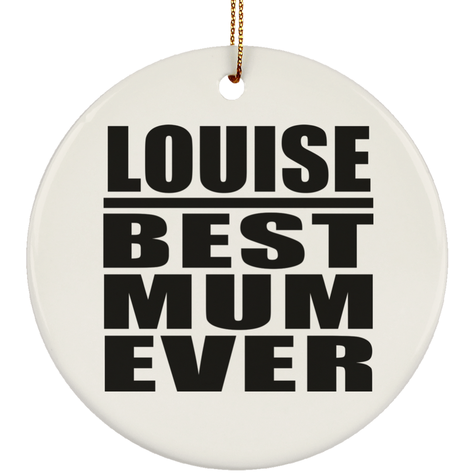 Louise Best Mum Ever - Circle Ornament