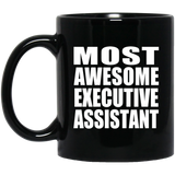 Most Awesome Executive Assistant - 11 Oz Coffee Mug Black