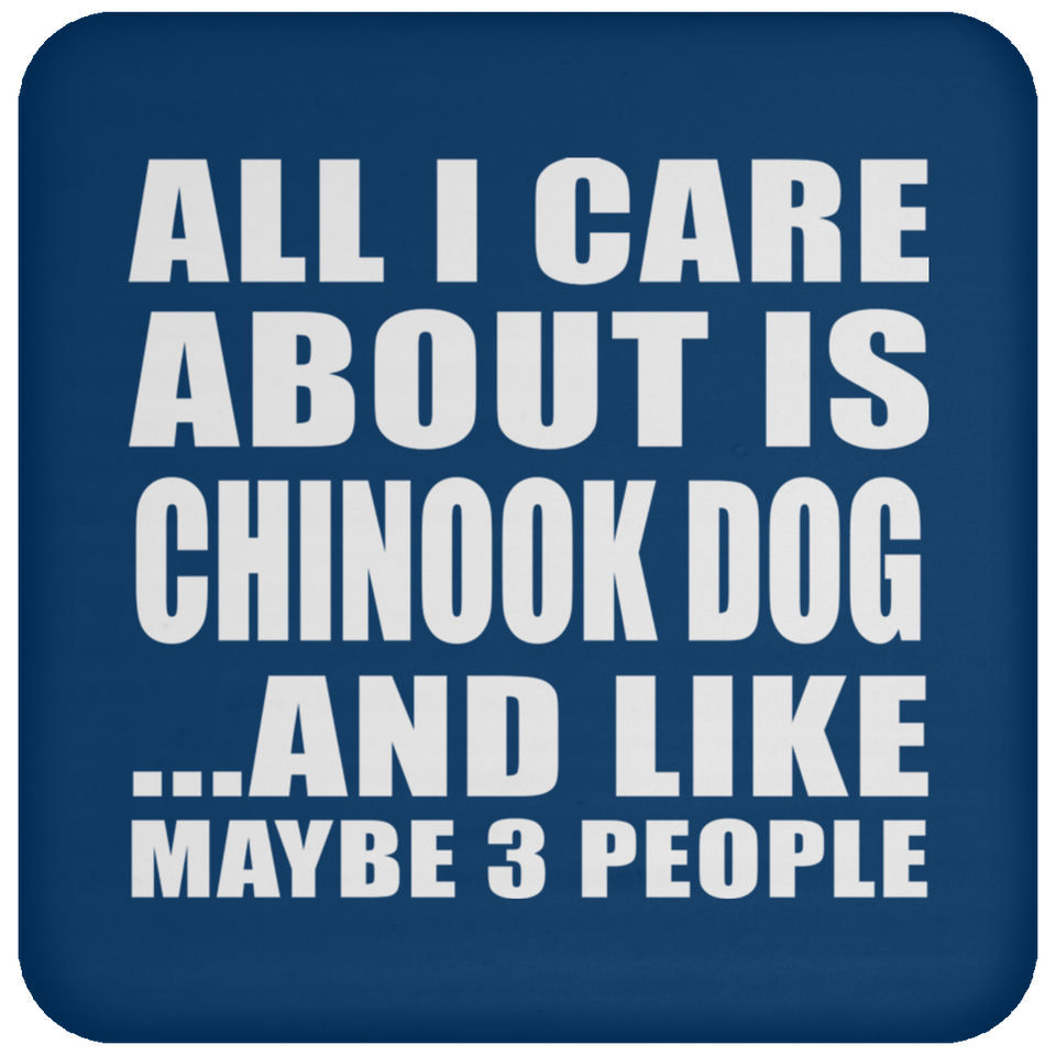 All I Care About Is Chinook Dog - Drink Coaster