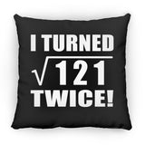 22nd Birthday I Turned Square Root of 121 Twice - Throw Pillow Black