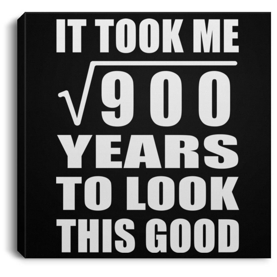 30th Birthday Took Square Root of 900 Years To Look Good - Canvas Square