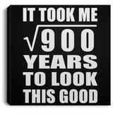 30th Birthday Took Square Root of 900 Years To Look Good - Canvas Square