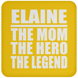 Elaine The Mom The Hero The Legend - Drink Coaster