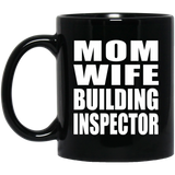 Mom Wife Building Inspector - 11oz Coffee Mug Black
