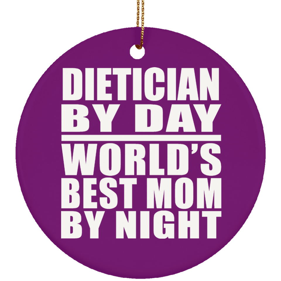 Dietician By Day World's Best Mom By Night - Circle Ornament