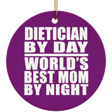Dietician By Day World's Best Mom By Night - Circle Ornament