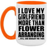 I Love My Girlfriend More Than Flower Arranging - 15oz Accent Mug Orange