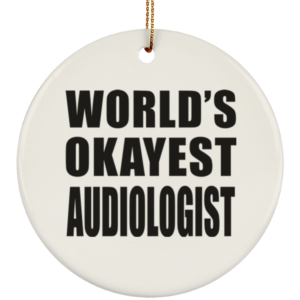 World's Okayest Audiologist - Circle Ornament