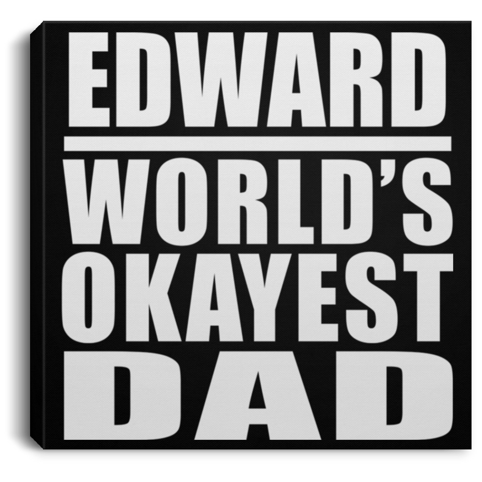 Edward World's Okayest Dad - Canvas Square