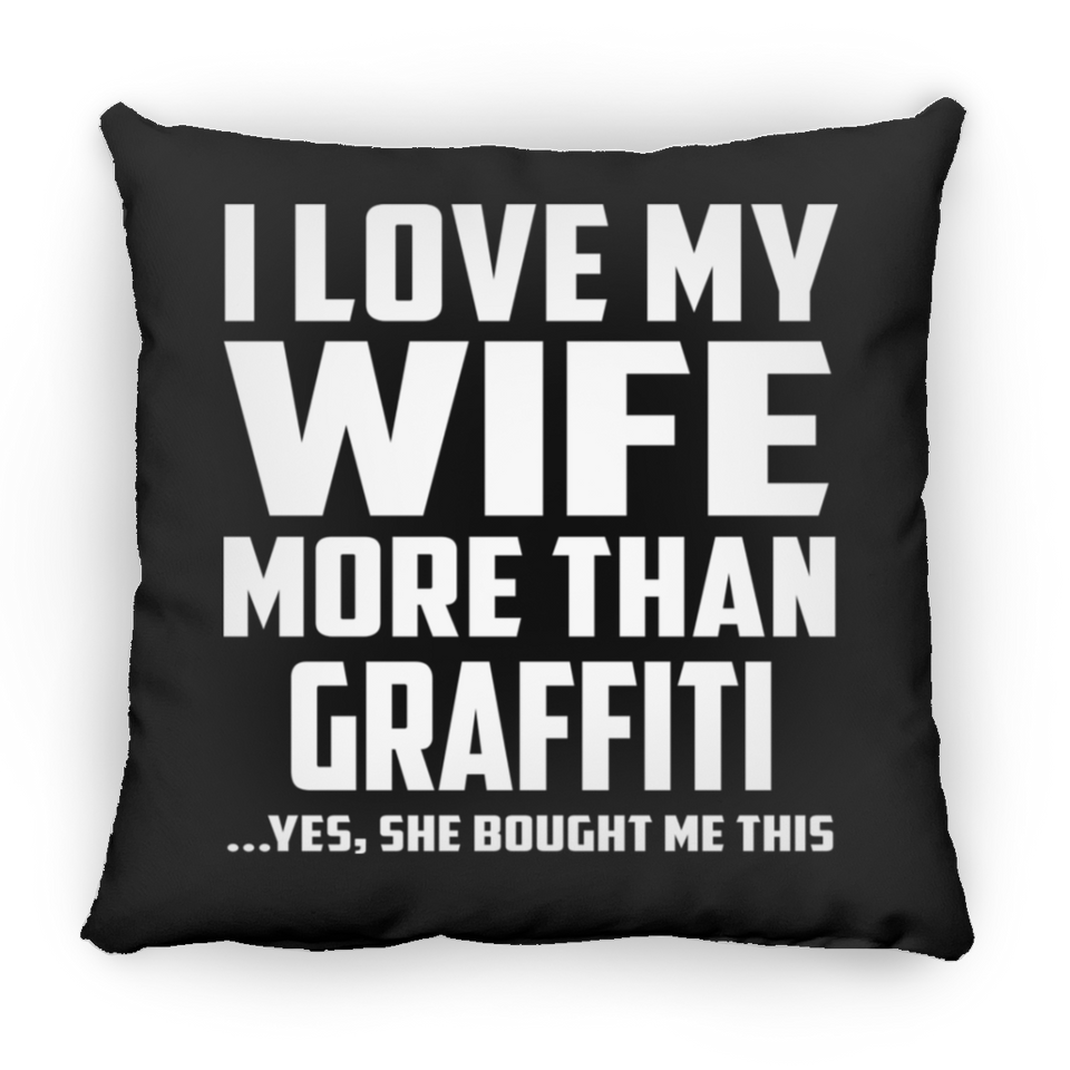 I Love My Wife More Than Graffiti - Throw Pillow Black