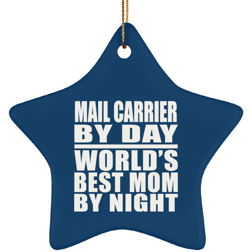 Mail Carrier By Day World's Best Mom By Night - Star Ornament