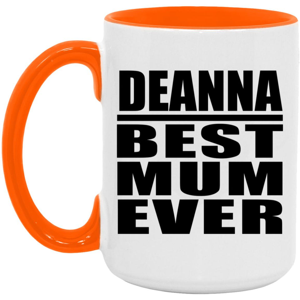 Deanna Best Mum Ever - 15oz Accent Mug Orange