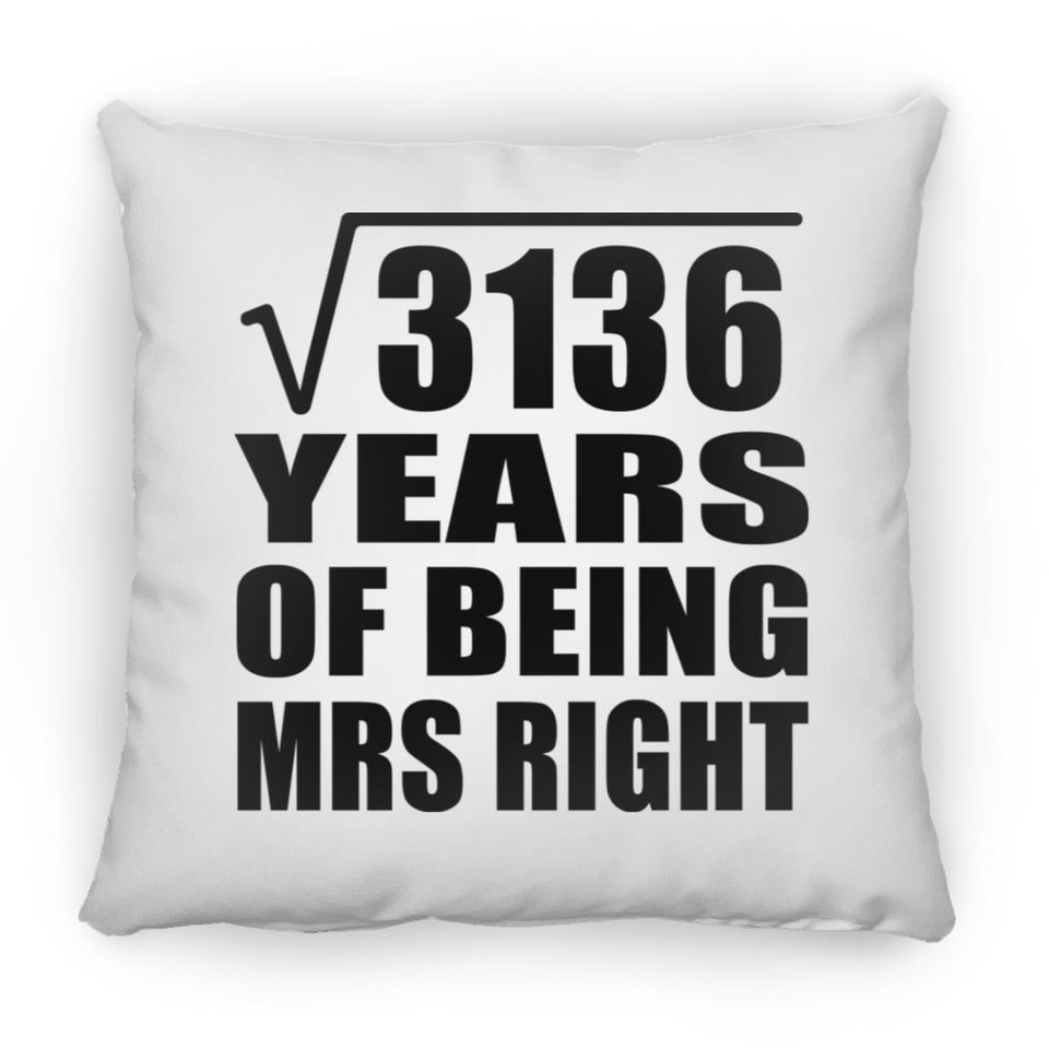56th Anniversary Square Root of 3136 Years of Being Mrs Right - Throw Pillow