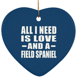 All I Need Is Love And A Field Spaniel - Heart Ornament