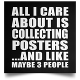 All I Care About Is Collecting Posters - Poster Square