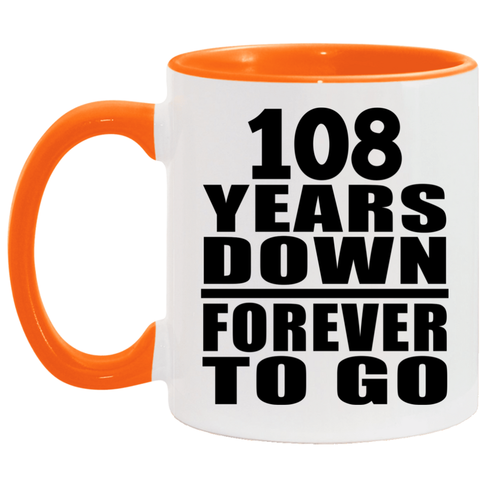 108th Anniversary 108 Years Down Forever to Go - 11oz Accent Mug Orange