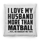 I Love My Husband More Than Matball - Throw Pillow