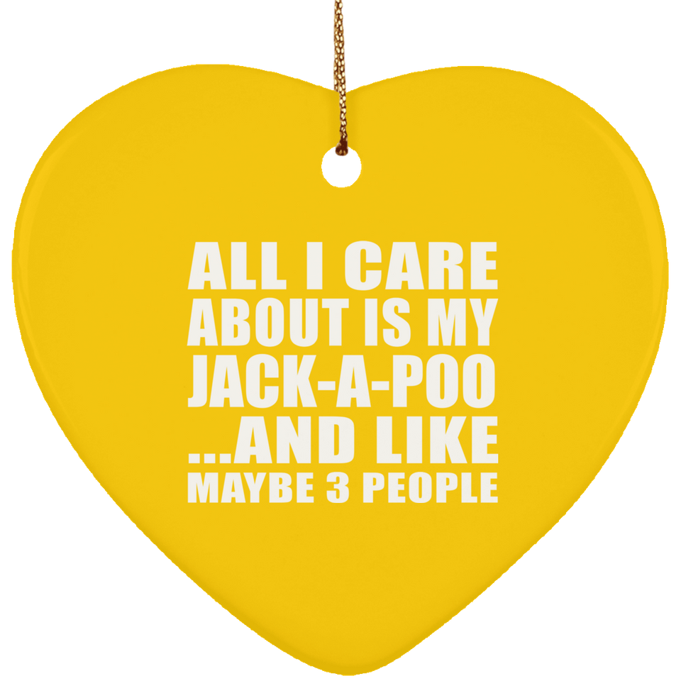 All I Care About Is My Jack-A-Poo - Heart Ornament