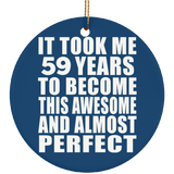 59th Birthday Took 59 Years To Become Awesome & Perfect - Circle Ornament