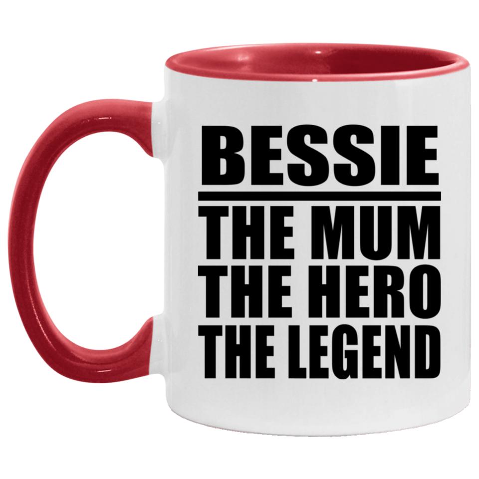 Bessie The Mum The Hero The Legend - 11oz Accent Mug Red