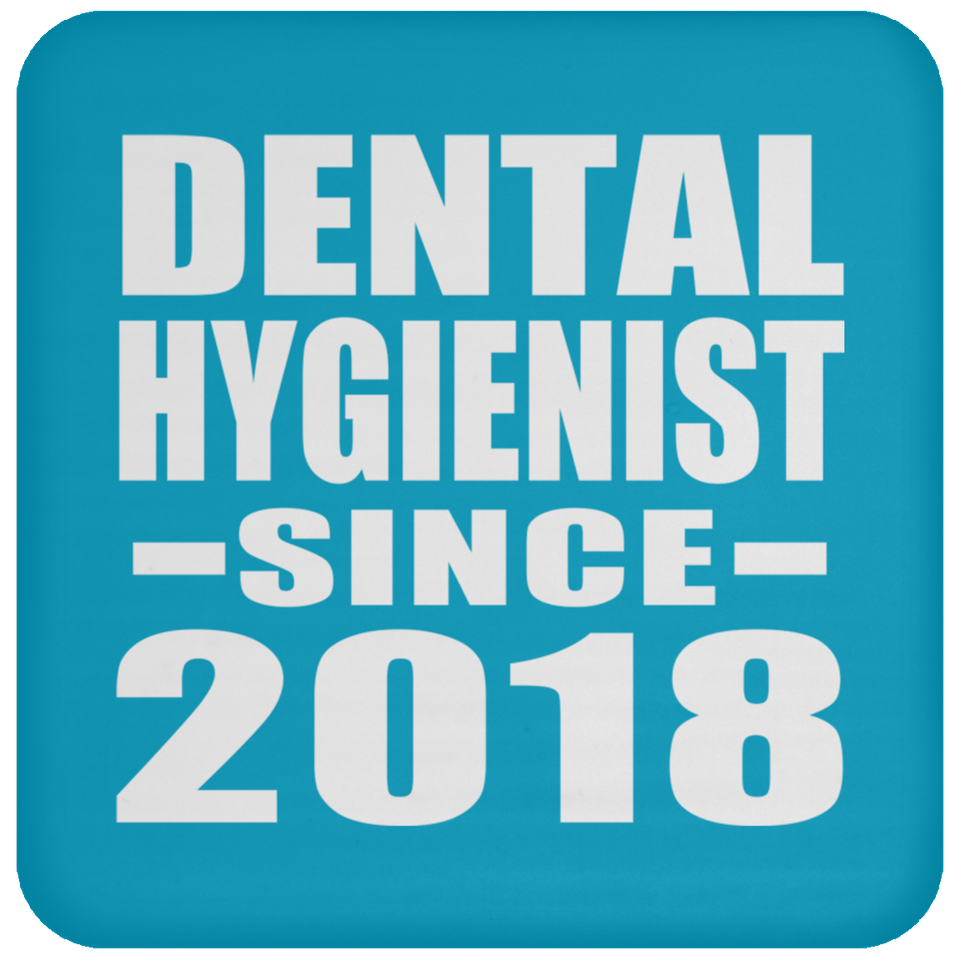 Dental Hygienist Since 2018 - Drink Coaster