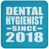 Dental Hygienist Since 2018 - Drink Coaster