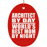 Architect By Day World's Best Mom By Night - Oval Ornament