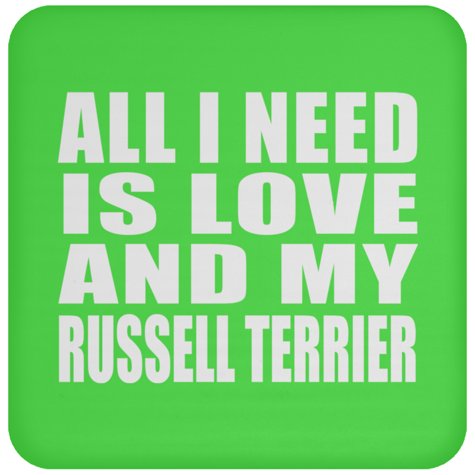 All I Need Is Love And My Russell Terrier - Drink Coaster
