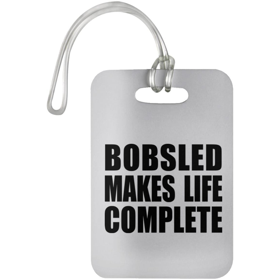 Bobsled Makes Life Complete - Luggage Bag Tag