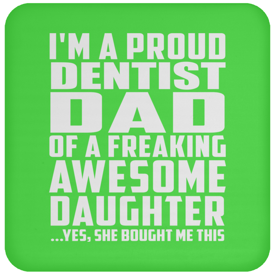 Proud Dentist Dad Of Awesome Daughter - Drink Coaster