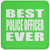 Best Police Officer Ever - Drink Coaster