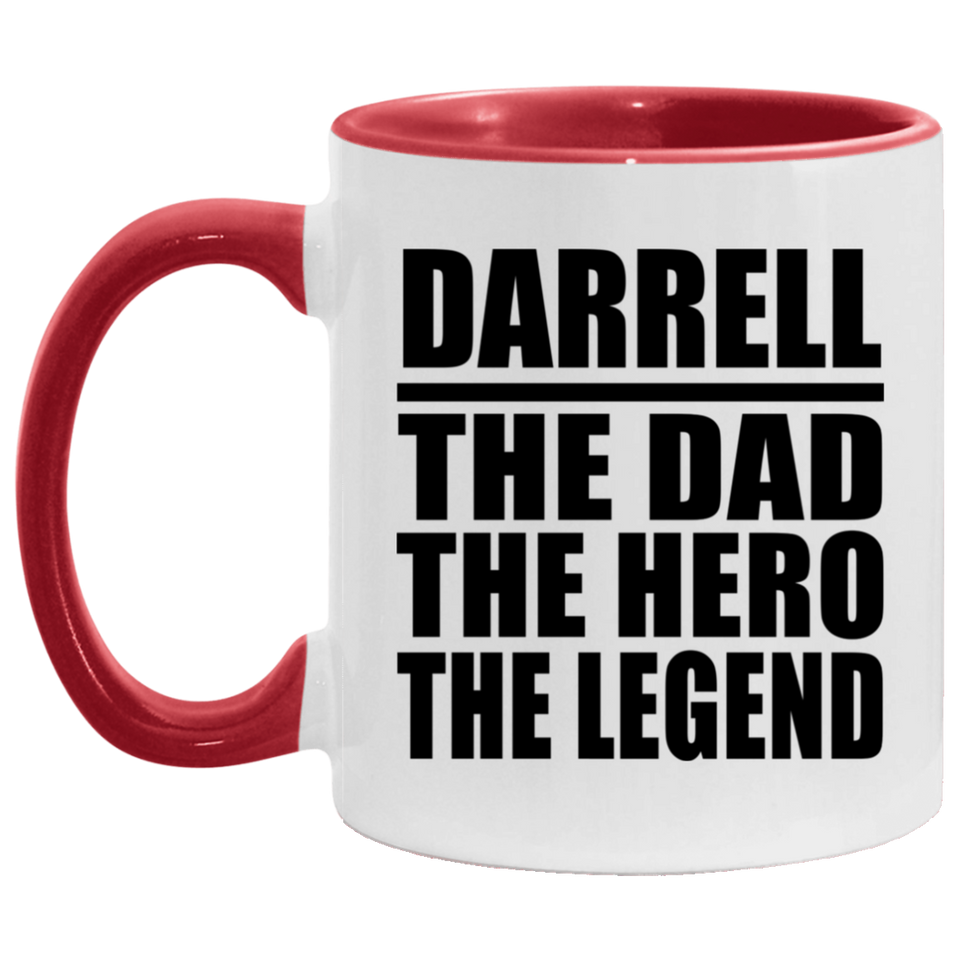 Darrell The Dad The Hero The Legend - 11oz Accent Mug Red