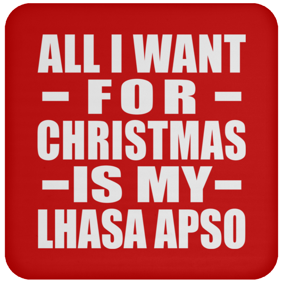All I Want For Christmas Is My Lhasa Apso - Coaster