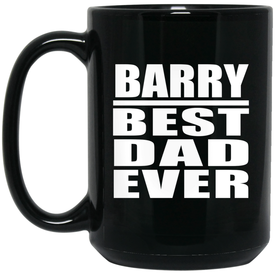 Barry Best Dad Ever - 15 Oz Coffee Mug Black