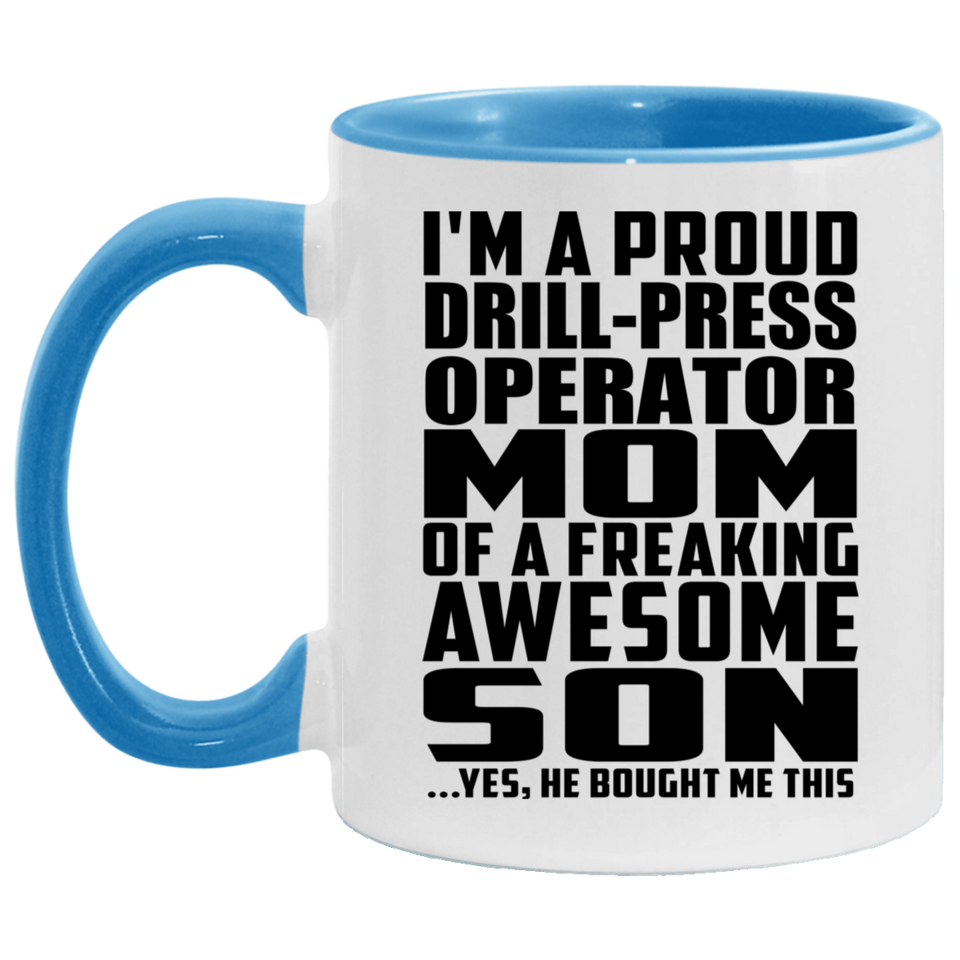 Proud Drill-Press Operator Mom Of Awesome Son - 11oz Accent Mug Blue