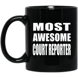 Most Awesome Court Reporter - 11 Oz Coffee Mug Black