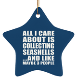 All I Care About Is Collecting Seashells - Star Ornament