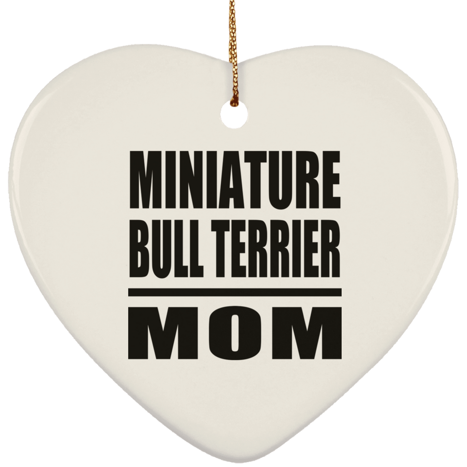 Miniature Bull Terrier Mom - Heart Ornament