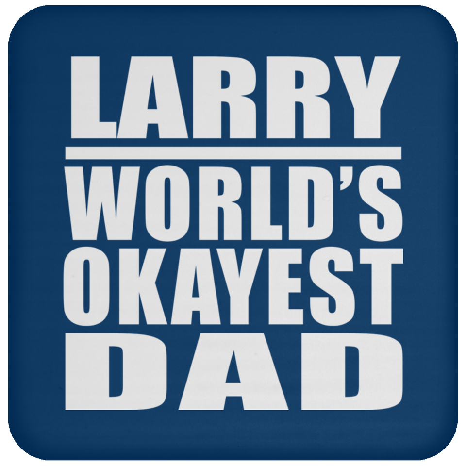 Larry World's Okayest Dad - Drink Coaster