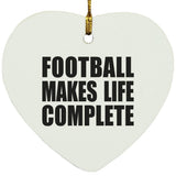 Football Makes Life Complete - Heart Ornament