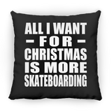 All I Want For Christmas Is More Skateboarding - Throw Pillow Black