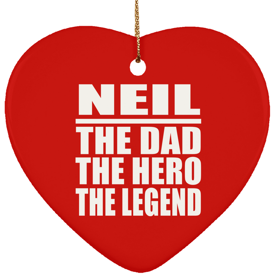 Neil The Dad The Hero The Legend - Heart Ornament