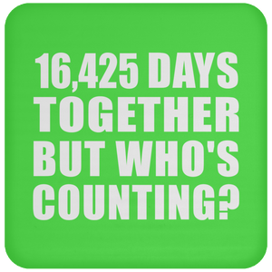 45th Anniversary 16,425 Days Together But Who's Counting - Drink Coaster
