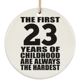 23rd Birthday First 23 Years of Childhood Are The Hardest - Circle Ornament